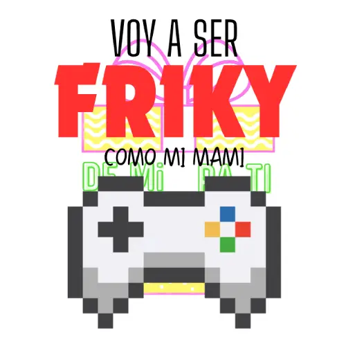 friki como mama